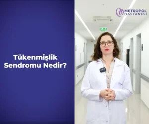 Tükenmişlik Sendromu Nedir?