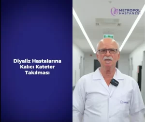 Diyaliz Hastalarına Kalıcı Kateter Takılması